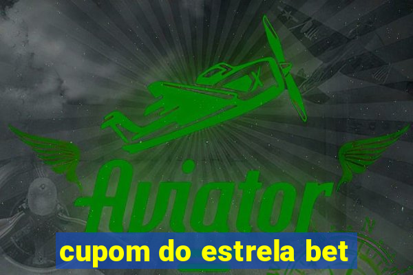 cupom do estrela bet